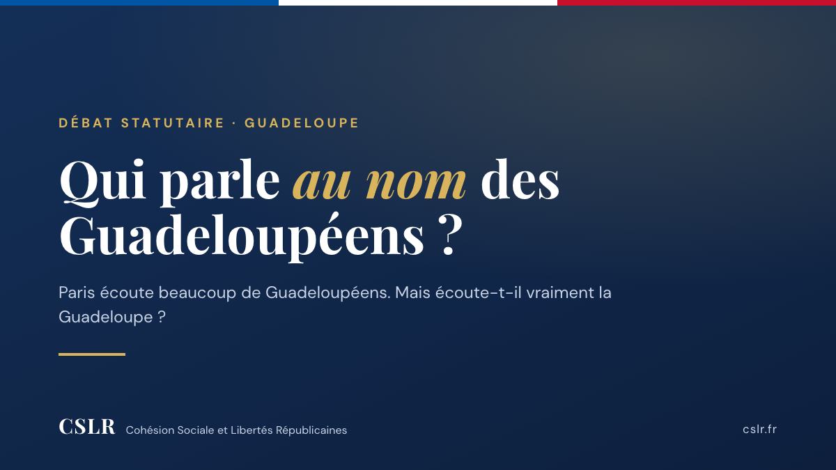 Qui parle au nom des Guadeloupéens ? — position de la CSLR sur le débat statutaire